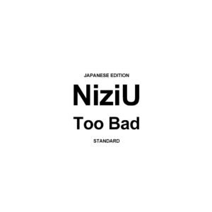 [Précommande][Édition japonaise] NiziU 2e EP - Too Bad (Standard) CD