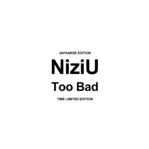 [Précommande] [Édition japonaise] NiziU 2e EP - Too Bad (Édition limitée dans le temps) CD